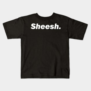 Sheesh. Kids T-Shirt